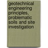 Geotechnical Engineering Principles, Problematic Soils and Site Investigation by John Burland