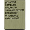 Gpss/360 Computer Models to Simulate Aircraft Passenger Emergency Evacuations by United States Government
