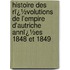 Histoire Des Rï¿½Volutions De L'empire D'Autriche Annï¿½Es 1848 Et 1849