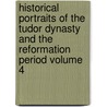 Historical Portraits of the Tudor Dynasty and the Reformation Period Volume 4 door S. Hubert Burke