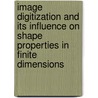 Image Digitization And Its Influence On Shape Properties In Finite Dimensions door P. Stelldinger