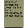 John Peter Zenger; His Press, His Trial and a Bibliography of Zenger Imprints door Livingston Rutherfurd