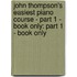 John Thompson's Easiest Piano Course - Part 1 - Book Only: Part 1 - Book Only