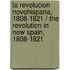 La revolucion novohispana, 1808-1821 / The revolution in New Spain, 1808-1821