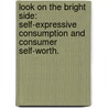 Look On The Bright Side: Self-Expressive Consumption And Consumer Self-Worth. door Amy N. Dalton