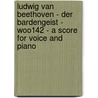 Ludwig Van Beethoven - Der Bardengeist - WoO142 - A Score for Voice and Piano door Ludwig van Beethoven