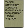 Medical Terminology Interactive Student Access Code Card for Medical Language door Susan M. Turley