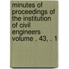 Minutes of Proceedings of the Institution of Civil Engineers Volume . 43, . 1 door Institution of Civil Engineers