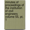 Minutes Of Proceedings Of The Institution Of Civil Engineers Volume 55, Pt. 1 by Institution of Civil Engineers