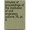 Minutes Of Proceedings Of The Institution Of Civil Engineers Volume 76, Pt. 2 door Institution of Civil Engineers