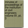 Minutes Of Proceedings Of The Institution Of Civil Engineers Volume 81, Pt. 3 by Institution of Civil Engineers