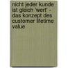 Nicht Jeder Kunde Ist Gleich 'Wert' - Das Konzept Des Customer Lifetime Value door Christopher Nieß