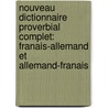 Nouveau Dictionnaire Proverbial Complet: Franais-Allemand Et Allemand-Franais by Georg Fries