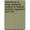 Operations of Large Airplanes Subject to Federal Aviation Regulation Part 125 door United States Federal Aviation