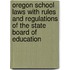 Oregon School Laws with Rules and Regulations of the State Board of Education