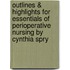 Outlines & Highlights for Essentials of Perioperative Nursing by Cynthia Spry