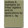 Outlines & Highlights for Linear Algebra and Its Applications by David C. Lay by David C. Lay