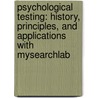 Psychological Testing: History, Principles, And Applications With Mysearchlab door Robert J. Gregory