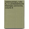 Realencyklopï¿½Die Fï¿½R Protestantische Theologie Und Kirche, Volume 8 door Johann Jakob Herzog