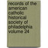 Records of the American Catholic Historical Society of Philadelphia Volume 24 door American Catholic Philadelphia