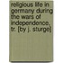 Religious Life in Germany During the Wars of Independence, Tr. [By J. Sturge]