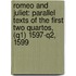 Romeo and Juliet: Parallel Texts of the First Two Quartos, (Q1) 1597-Q2, 1599