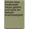 Schone Neue Medienwelt: Frauen Gestern Und Heute Am Beispiel Erwerbstatigkeit by Sabine Schneider