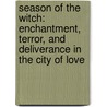 Season of the Witch: Enchantment, Terror, and Deliverance in the City of Love door David Talbot