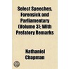 Select Speeches, Forensick and Parliamentary Volume 3; With Prefatory Remarks door Nathaniel Chapman