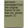 Sermons Translated From The Original French Of The Late Rev. James Saurin (1) door Jacques Saurin