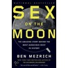 Sex on the Moon: The Amazing Story Behind the Most Audacious Heist in History door Ben Mezrich.