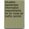 Situation Awareness Information Requirements for En Route Air Traffic Control door United States Government