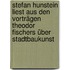 Stefan Hunstein liest aus den Vorträgen Theodor Fischers über Stadtbaukunst
