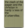 The Clash of the Pagan and the Christian in Hardy`s Tess of the d`Urbervilles door Judit Kovács