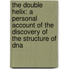 The Double Helix: A Personal Account Of The Discovery Of The Structure Of Dna door James D. Watson
