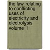 The Law Relating to Conflicting Uses of Electricity and Electrolysis Volume 1 door George F. Deiser