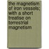 The Magnetism of Iron Vessels; With a Short Treatise on Terrestrial Magnetism