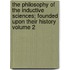 The Philosophy of the Inductive Sciences; Founded Upon Their History Volume 2