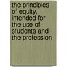 The Principles of Equity, Intended for the Use of Students and the Profession door Edmund Henry Turner Snell