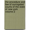 The Procedure and Law of Surrogates' Courts of the State of New York Volume 2 by Willis Edgar Heaton