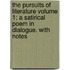 The Pursuits of Literature Volume 1; A Satirical Poem in Dialogue. with Notes