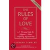 The Rules Of Love: A Personal Code For Happier, More Fulfilling Relationships door Richard Templar