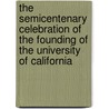 The Semicentenary Celebration Of The Founding Of The University Of California door California University