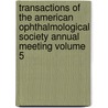 Transactions of the American Ophthalmological Society Annual Meeting Volume 5 door American Ophthalmological Society
