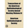 Transactions of the American Ophthalmological Society Annual Meeting Volume 6 door American Ophthalmological Society