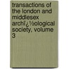 Transactions of the London and Middlesex Archï¿½Ological Society, Volume 3 by London And Midd