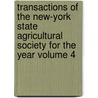 Transactions of the New-York State Agricultural Society for the Year Volume 4 door New York State Agricultural Society