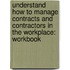 Understand How to Manage Contracts and Contractors in the Workplace: Workbook