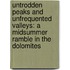 Untrodden Peaks and Unfrequented Valleys: a Midsummer Ramble in the Dolomites