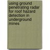 Using Ground Penetrating Radar for Roof Hazard Detection in Underground Mines door United States Government